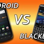 Android vs Blackberry: Which is Better?